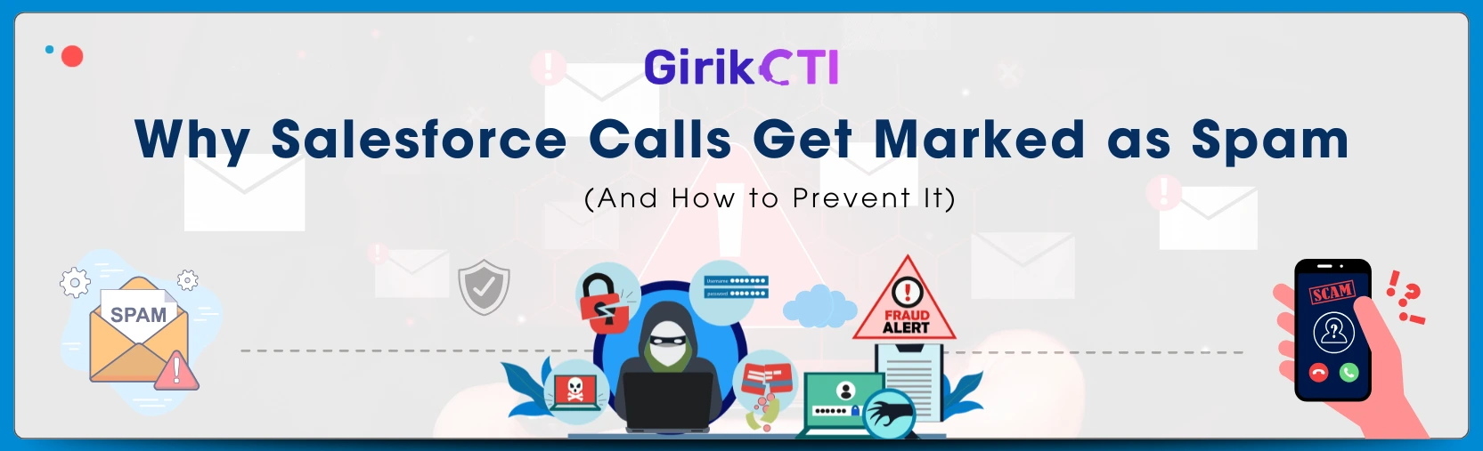 Why Salesforce Calls Get Marked as Spam (And How to Prevent It)