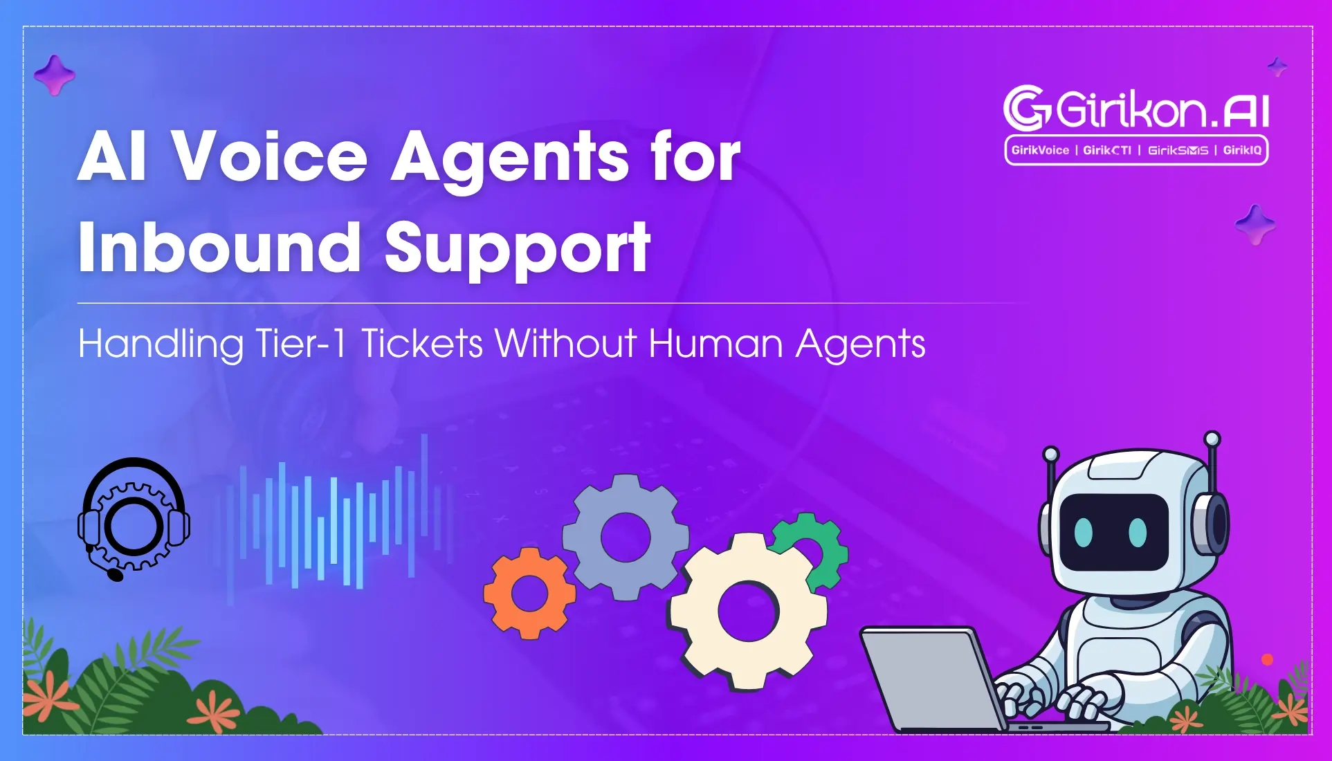 AI Voice Agents for Inbound Support: Handling Tier-1 Tickets Without Human Agents 