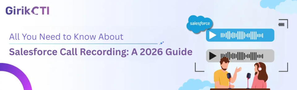 All You Need to Know About Salesforce Call Recording: A 2026 Guide