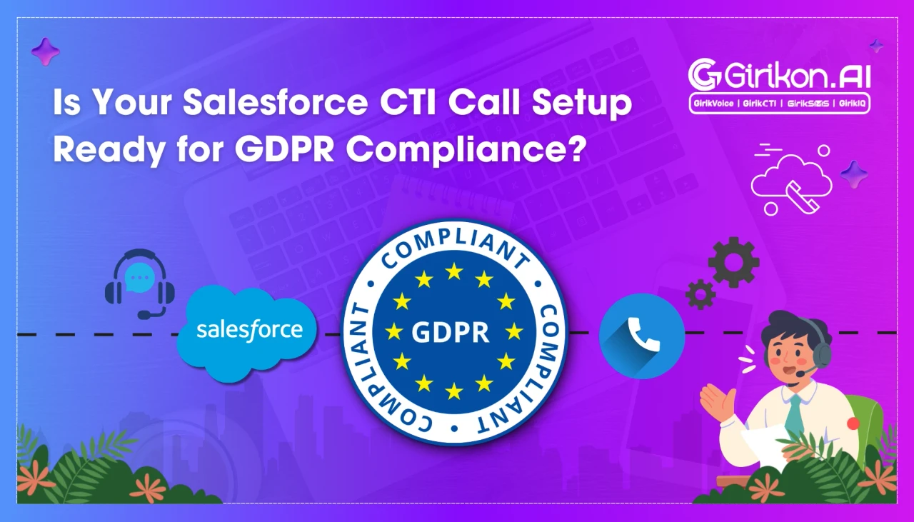 Is Your Salesforce CTI Call Compliant with GDPR? A Practical Guide