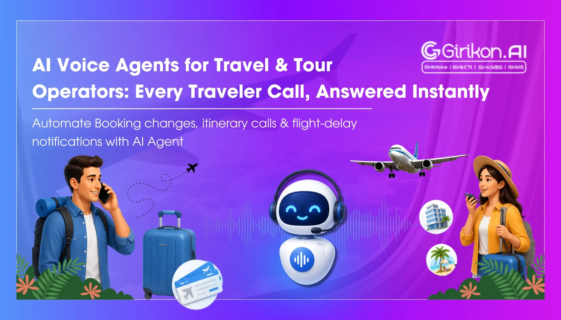 AI Voice Agents for Travel & Tour Operators: Booking Changes, Itinerary Calls & Flight-Delay Notifications 
