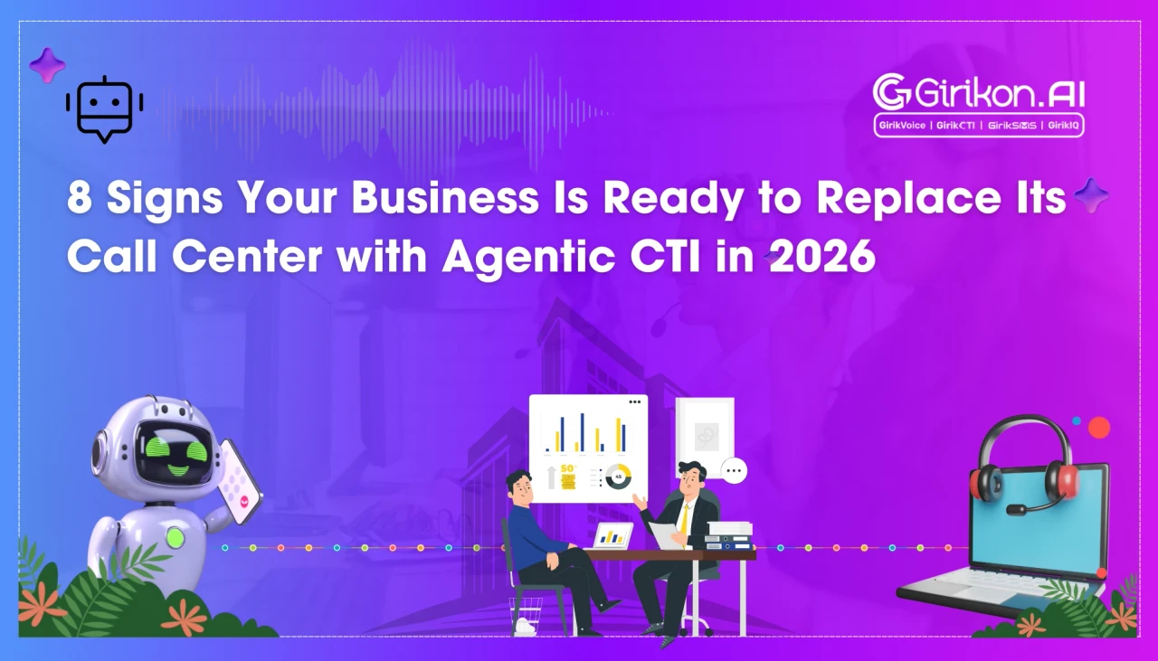 8 Signs Your Business Is Ready to Replace Its Call Center with Agentic CTI in 2026
