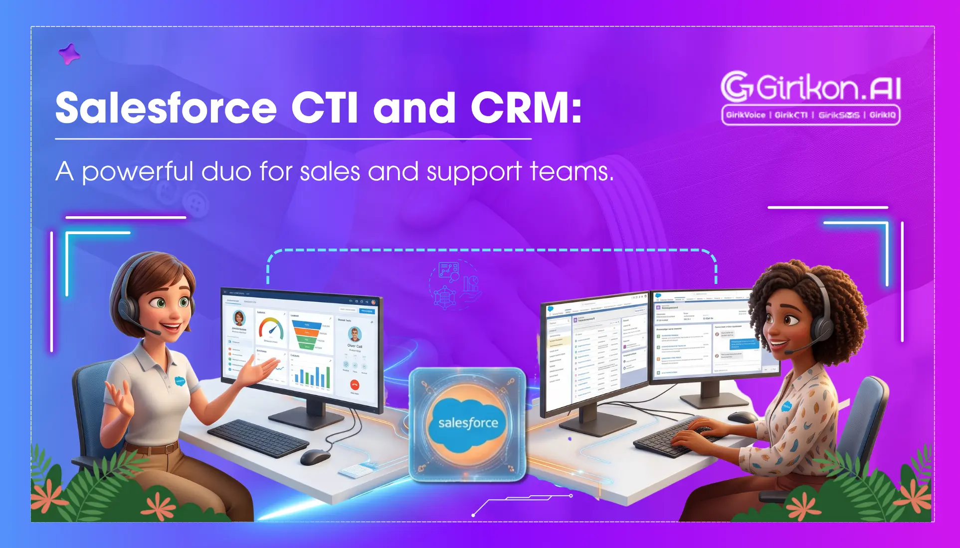 Salesforce CTI & CRM: A Powerful Duo for Sales and Support Teams