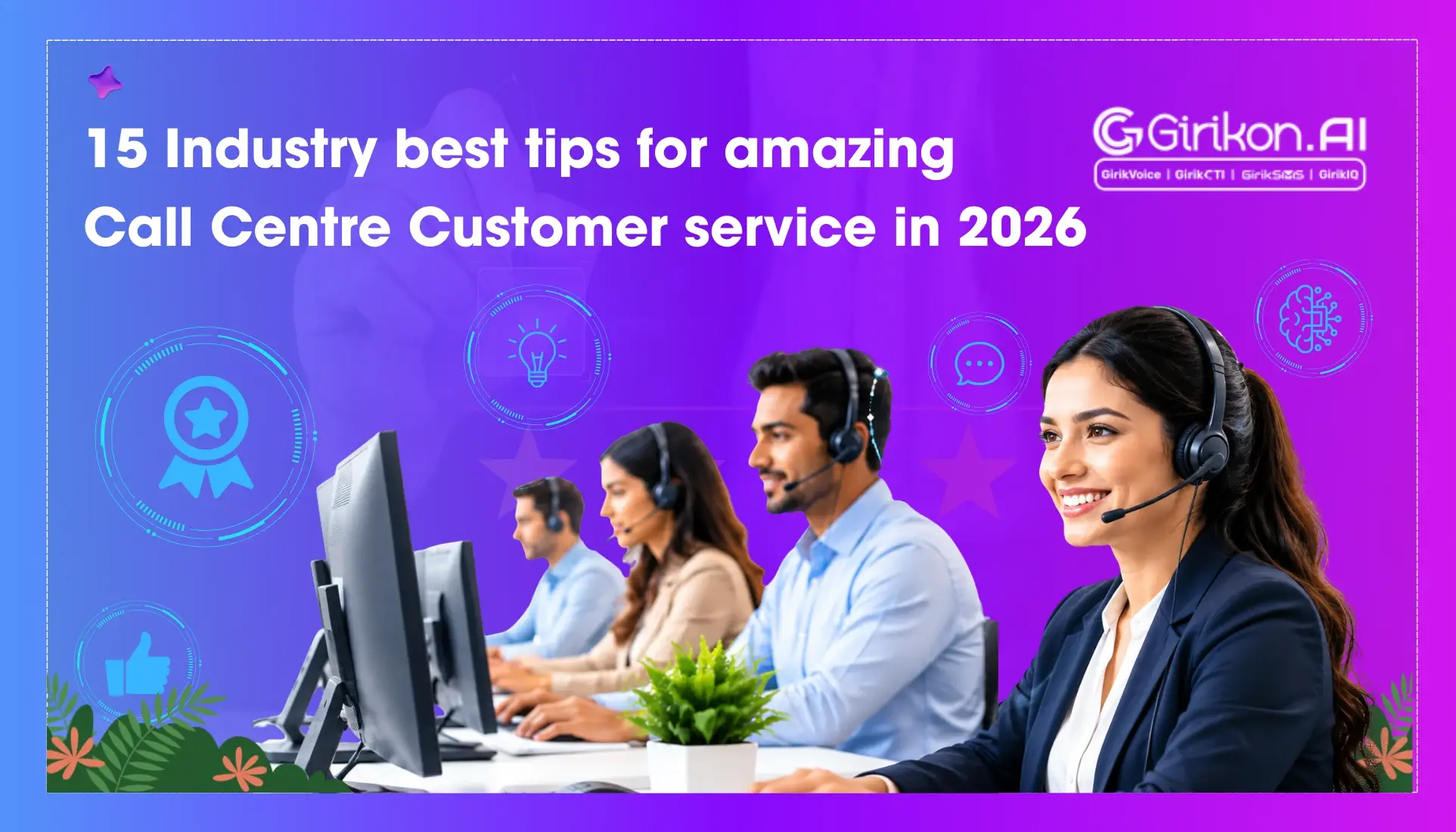 15 Industry-best Tips for Amazing Call Center Customer Service in 2026