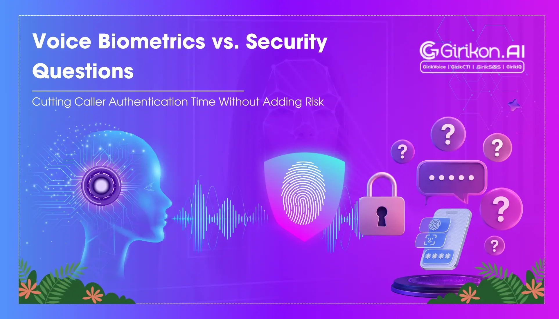 Voice Biometrics vs. Security Questions: Cutting Caller Authentication Time Without Adding Risk
